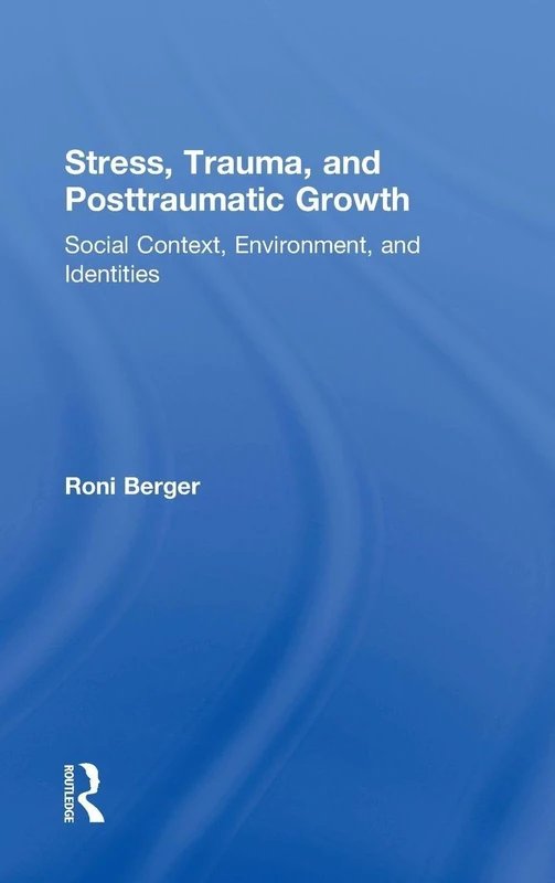 Stress, Trauma, and Posttraumatic Growth: Social Context, Environment, and Identities