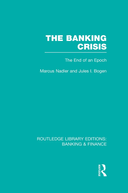 Routledge The Banking Crisis: The End of an Epoch Book