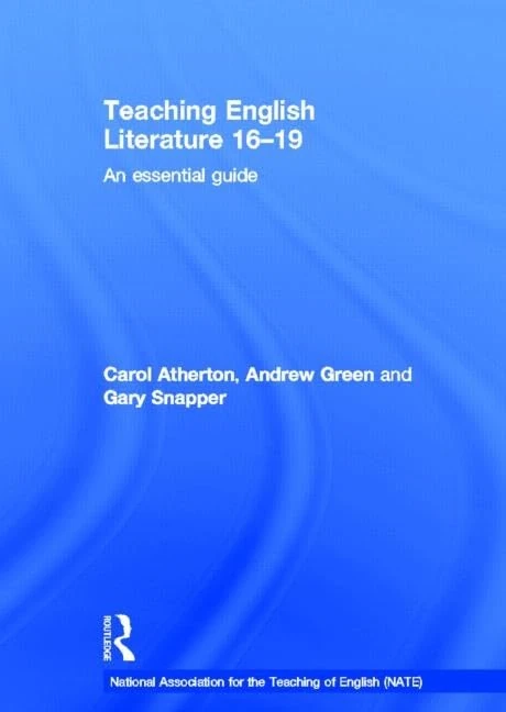 Teaching English Literature 16-19: An essential guide (National Association for the Teaching of English NATE)