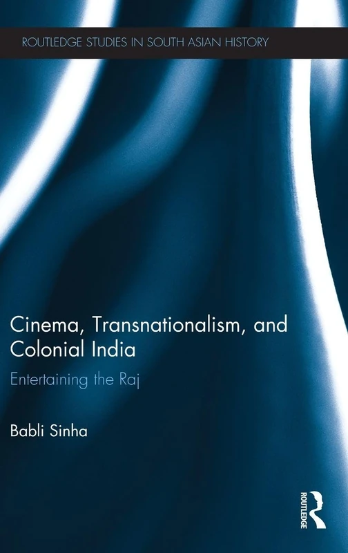 Routledge Cinema, Transnationalism, and Colonial India Book