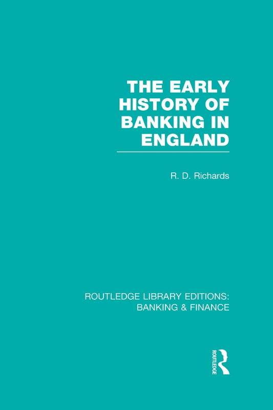 The Early History of Banking in England (RLE Banking & Finance) (Routledge Library Editions: Banking & Finance)