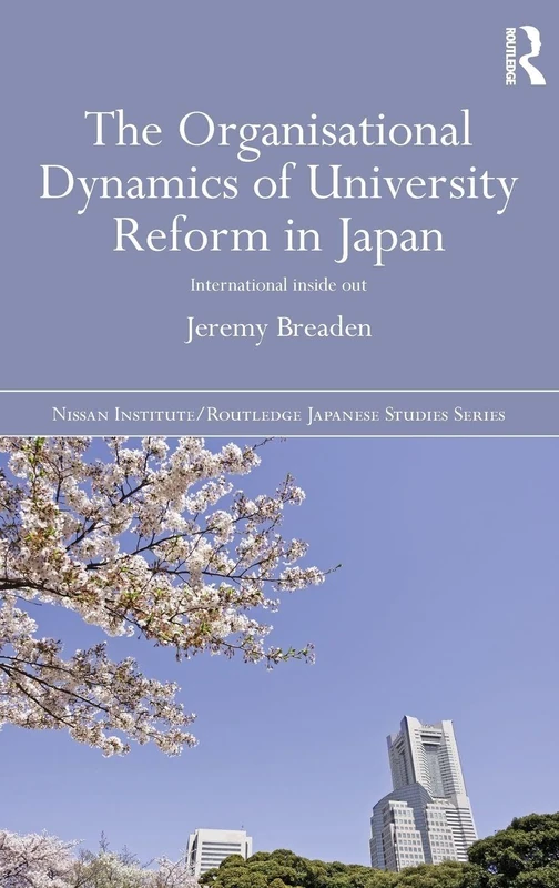 Routledge - The Organisational Dynamics of University Reform in Japan