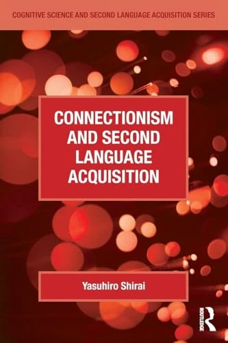Connectionism and Second Language Acquisition (Cognitive Science and Second Language Acquisition Series)