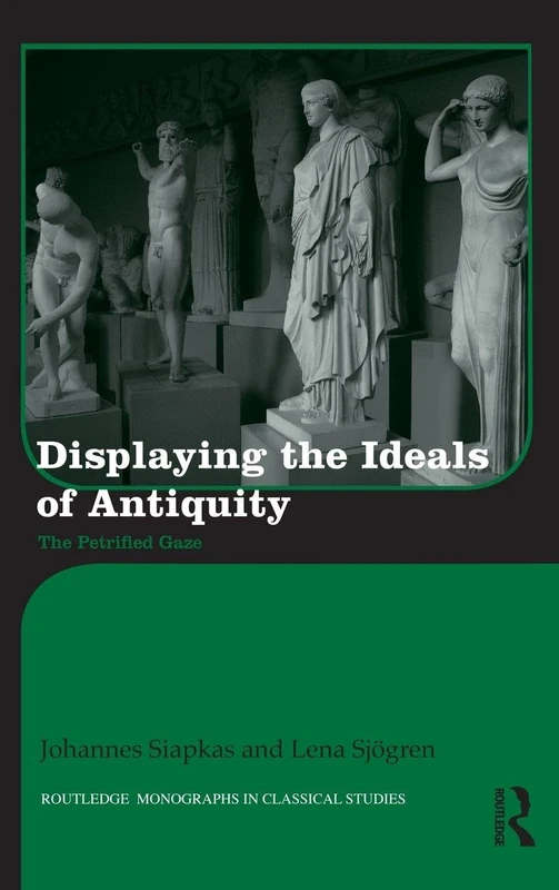 Routledge Displaying the Ideals of Antiquity - Monographs
