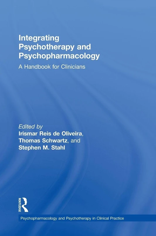 Integrating Psychotherapy and Psychopharmacology: A Handbook for Clinicians (Clinical Topics in Psychology and Psychiatry)