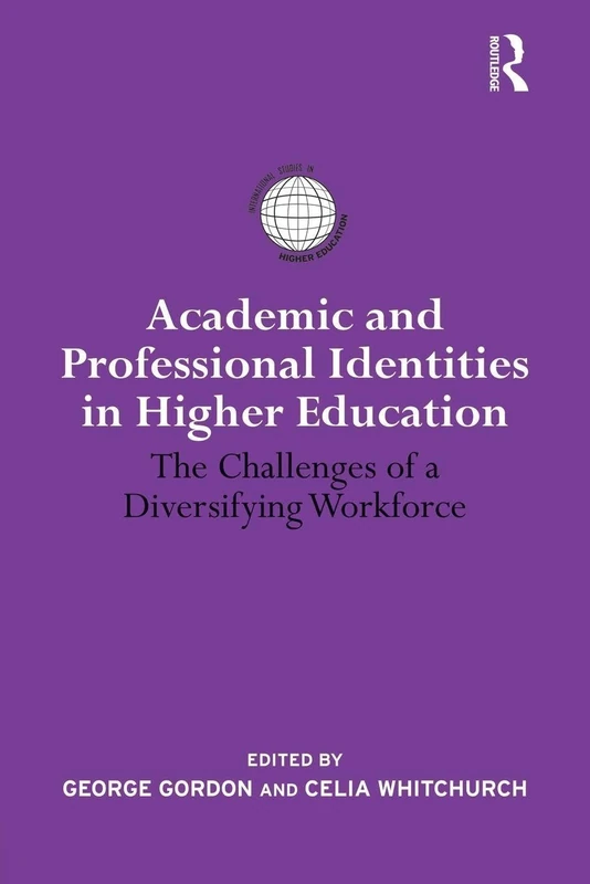 Academic and Professional Identities in Higher Education: The Challenges of a Diversifying Workforce (International Studies in Higher Education)