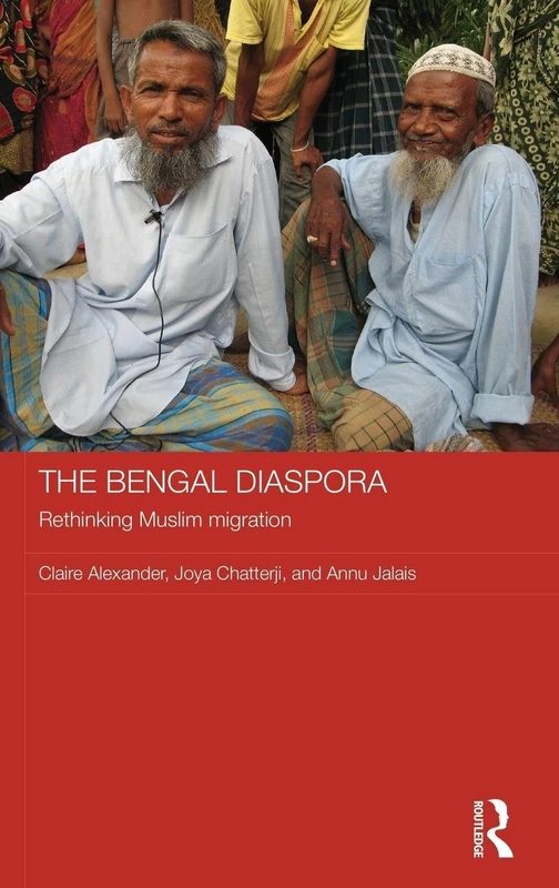 Routledge The Bengal Diaspora: Rethinking Muslim Migration