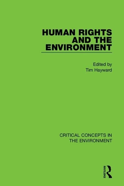 Human Rights and the Environment (Critical Concepts in the Environment)