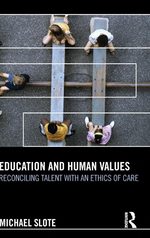Education and Human Values: Reconciling Talent with an Ethics of Care