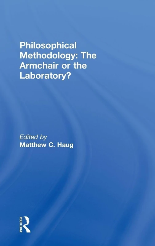 Routledge Philosophical Methodology: The Armchair or the Laboratory?
