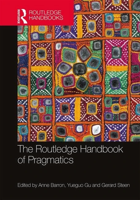 The Routledge Handbook of Pragmatics (Routledge Handbooks in Applied Linguistics)