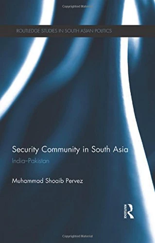 Routledge Security Community in South Asia: India - Pakistan