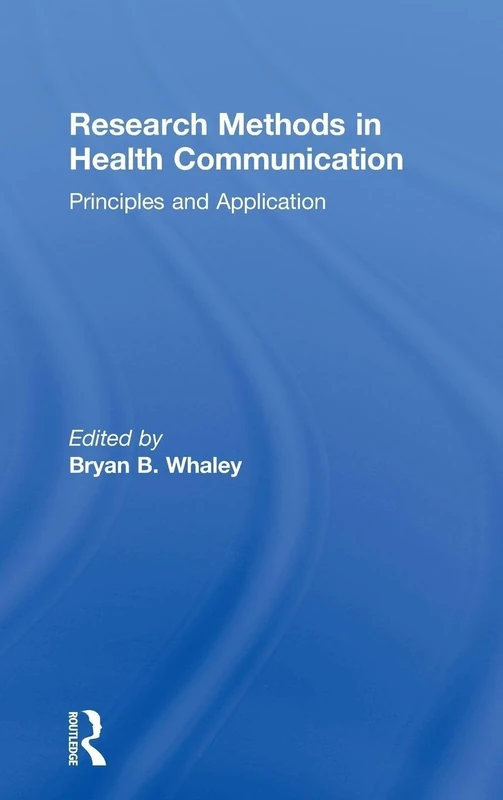 Research Methods in Health Communication: Principles and Application