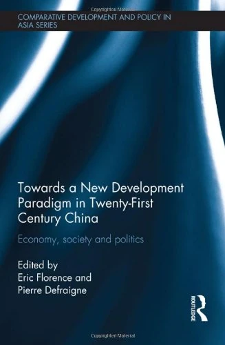 Towards a New Development Paradigm in Twenty-First Century China: Economy, Society and Politics (Comparative Development and Policy in Asia)
