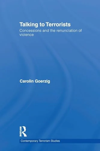 Talking to Terrorists: Concessions and the Renunciation of Violence (Contemporary Terrorism Studies)