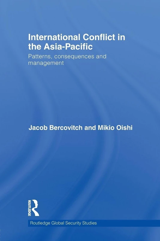 International Conflict in the Asia-Pacific: Patterns, Consequences and Management (Routledge Global Security Studies)