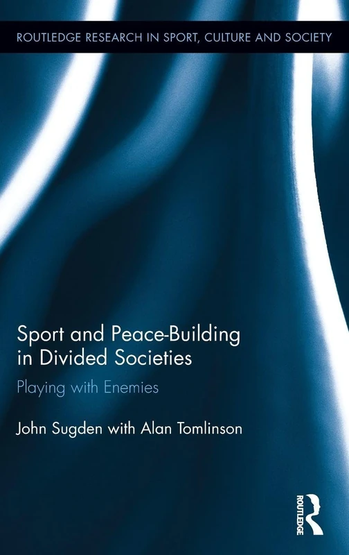 Routledge Sport and Peace-Building in Divided Societies Book