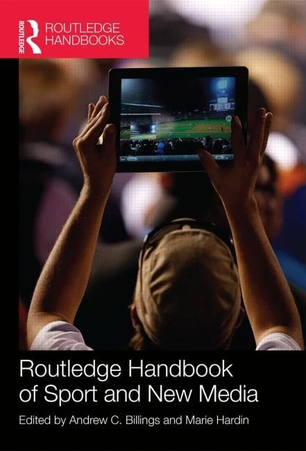 Routledge Handbook of Sport and New Media (Routledge International Handbooks)