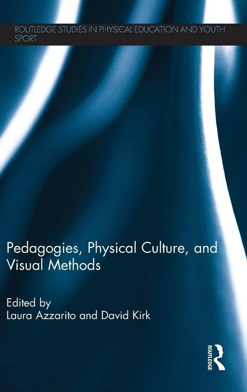 Routledge Pedagogies, Physical Culture, and Visual Methods