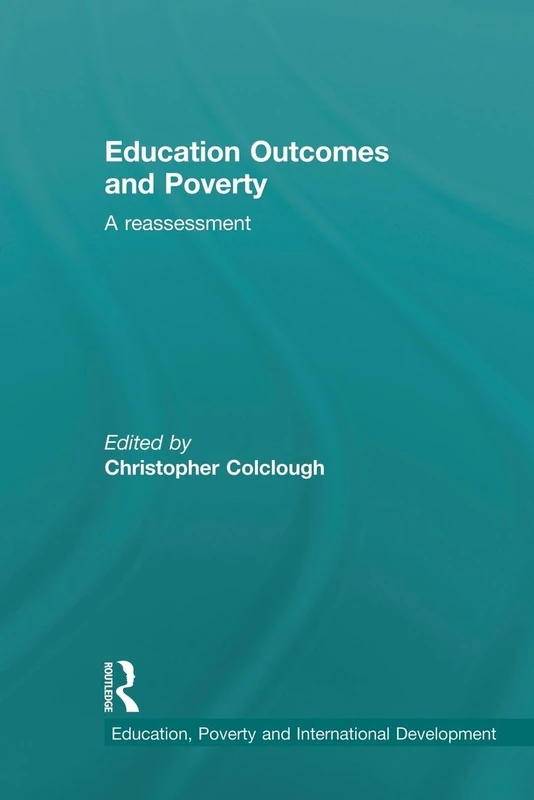 Education Outcomes and Poverty: A Reassessment (Education, Poverty and International Development)