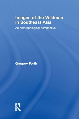 Images of the Wildman in Southeast Asia: An Anthropological Perspective