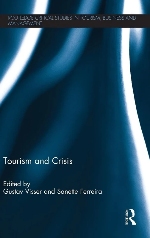 Tourism and Crisis (Routledge Critical Studies in Tourism, Business and Management)