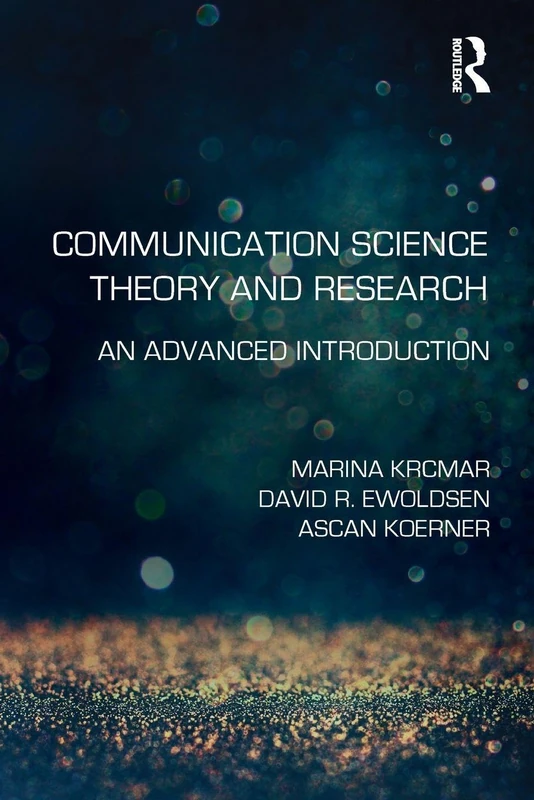 Communication Science Theory and Research: An Advanced Introduction