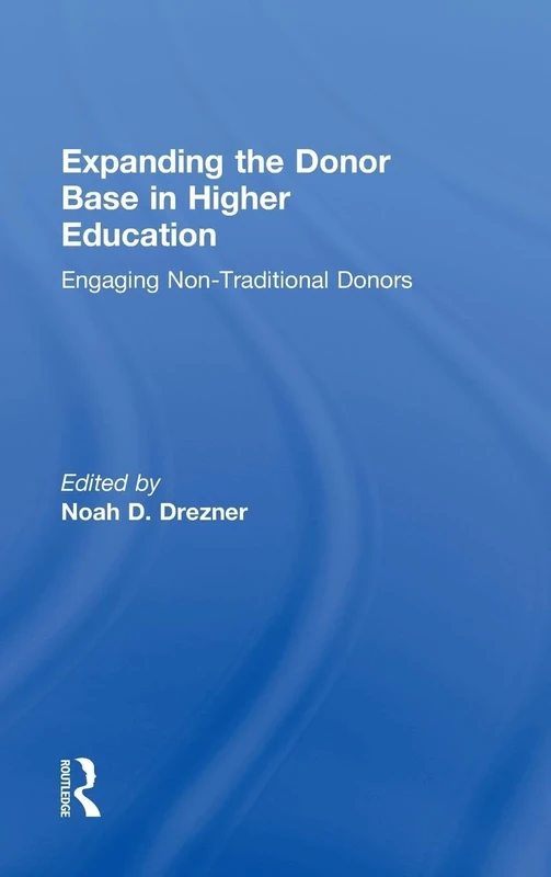 Expanding the Donor Base in Higher Education: Engaging Non-Traditional Donors