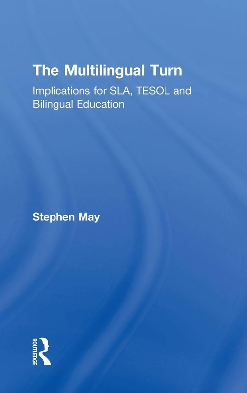 The Multilingual Turn: Implications for SLA, TESOL, and Bilingual Education