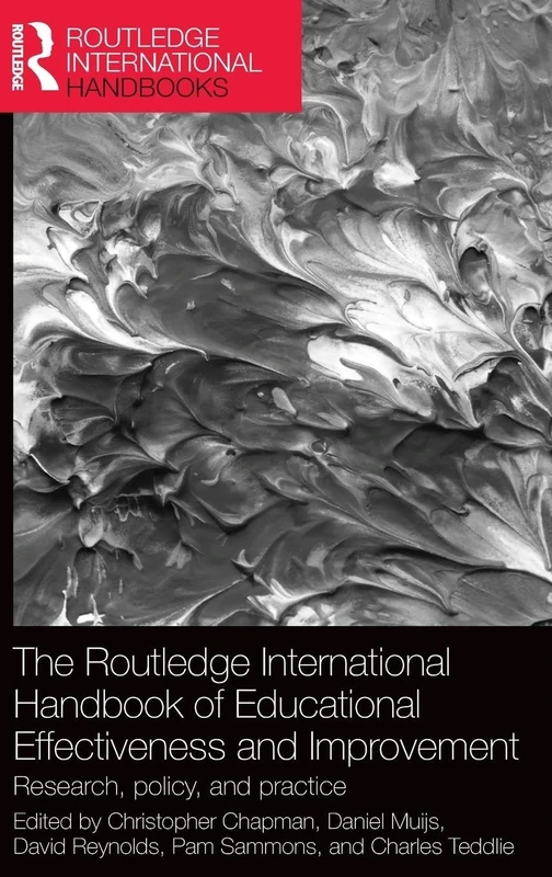 The Routledge International Handbook of Educational Effectiveness and Improvement: Research, policy, and practice