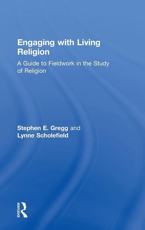 Engaging with Living Religion: A Guide to Fieldwork in the Study of Religion