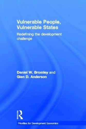 Vulnerable People, Vulnerable States: Redefining the Development Challenge (Priorities for Development Economics)