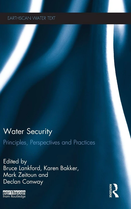 Water Security: Principles, Perspectives and Practices (Earthscan Water Text)