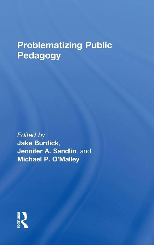 Routledge - Problematizing Public Pedagogy - Education Book