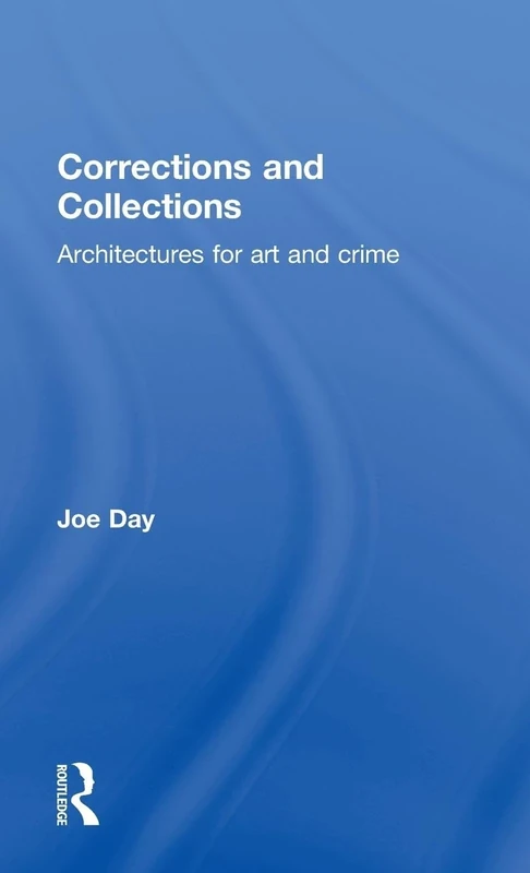 Corrections and Collections: Architectures for Art and Crime