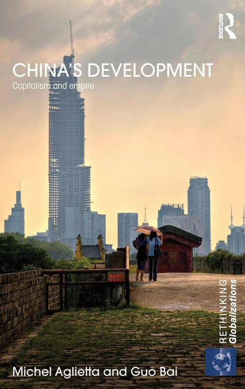 China's Development: Capitalism and Empire (Rethinking Globalizations)