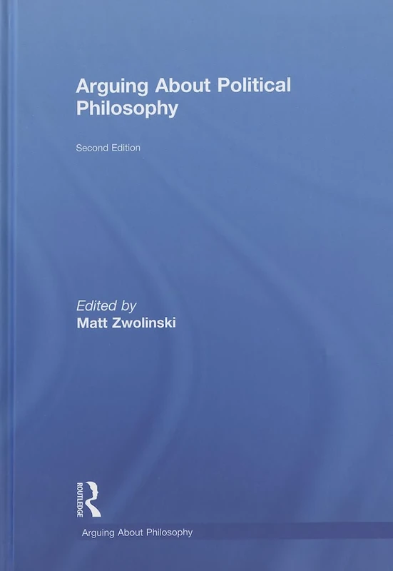Arguing About Political Philosophy (Arguing About Philosophy)