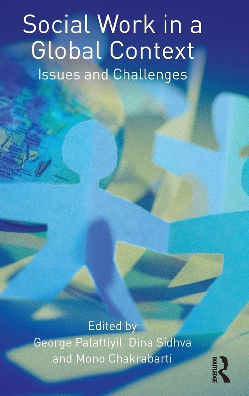 Social Work in a Global Context: Issues and Challenges (Routledge Advances in Social Work)