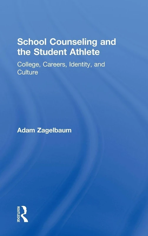 School Counseling and the Student Athlete: College, Careers, Identity, and Culture
