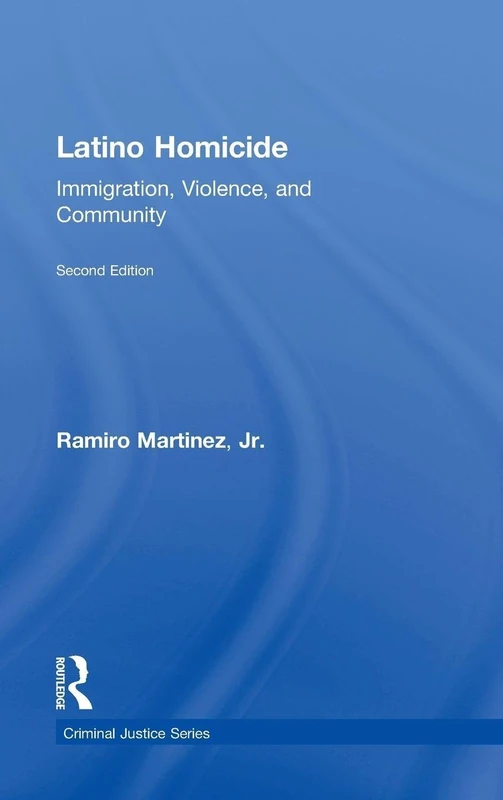 Routledge Latino Homicide: Immigration, Violence, and Community