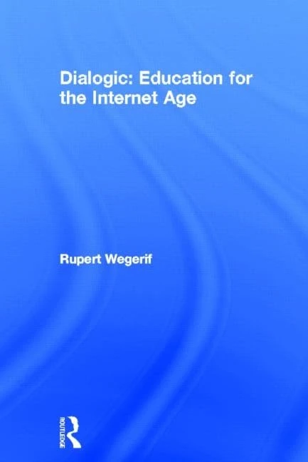 Routledge Dialogic: Education for the Internet Age - Book