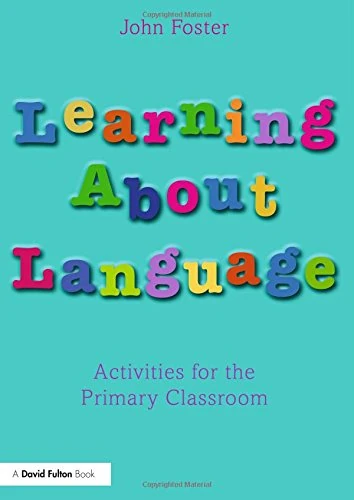 Routledge - Learning about Language: Primary Classroom Activities