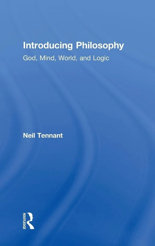 Introducing Philosophy: God, Mind, World, and Logic