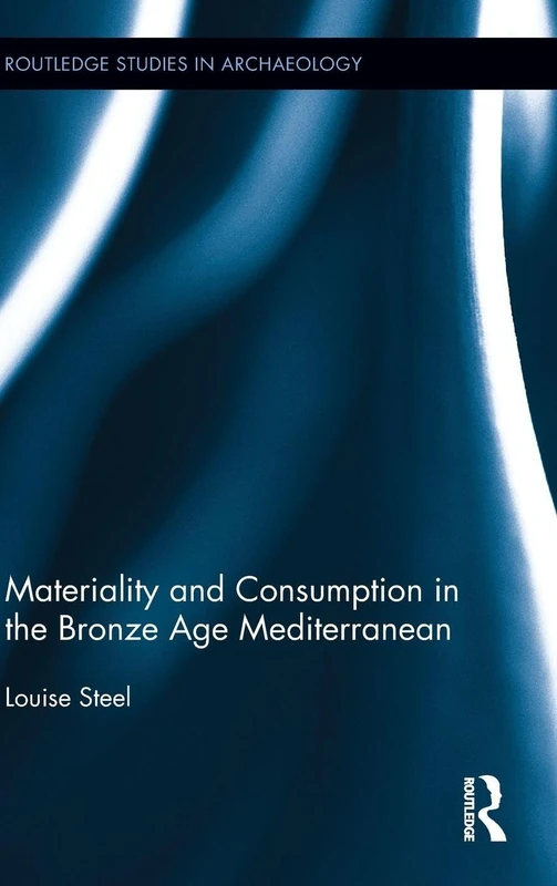 Routledge Materiality and Consumption in the Bronze Age Mediterranean