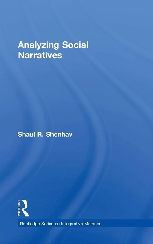 Analyzing Social Narratives (Routledge Series on Interpretive Methods)