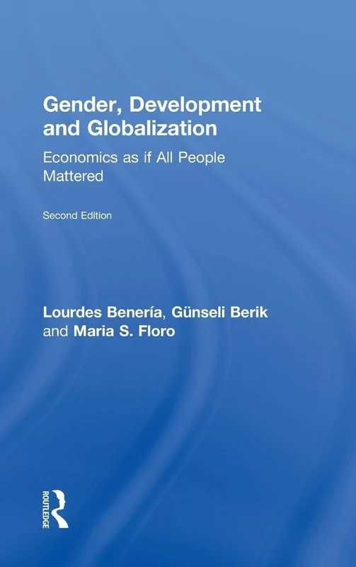 Gender, Development and Globalization: Economics as if All People Mattered
