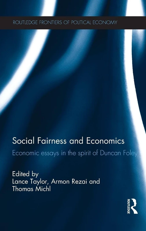 Social Fairness and Economics: Economic Essays in the Spirit of Duncan Foley: 169 (Routledge Frontiers of Political Economy)