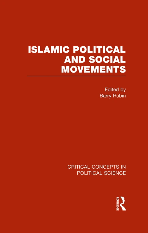 Islamic Political and Social Movements (Critical Concepts in Political Science)