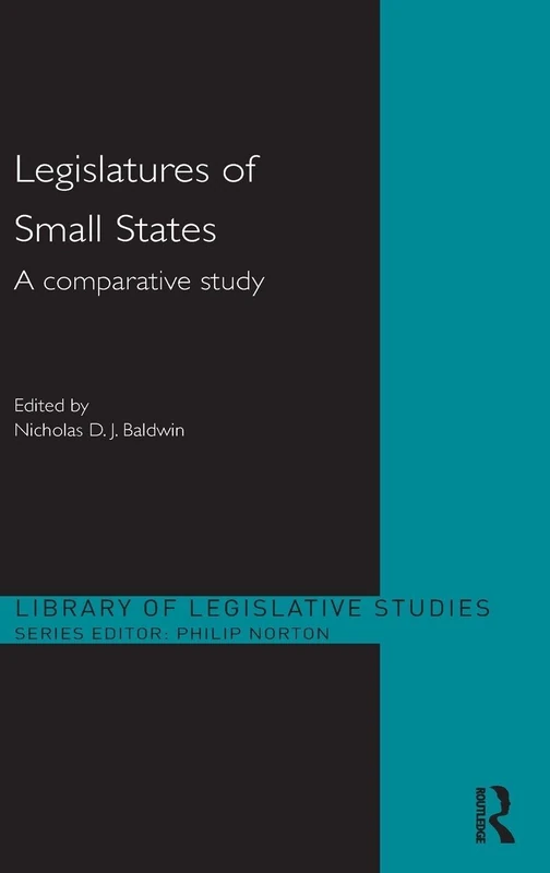 Routledge Legislatures of Small States - Comparative Study