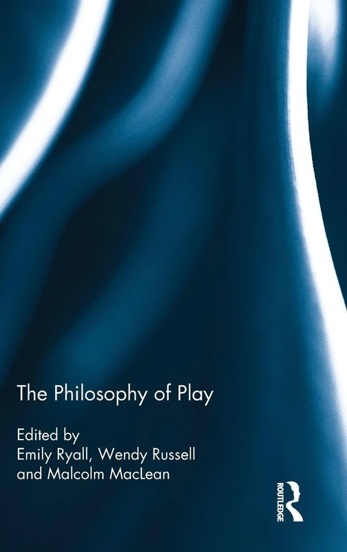 Routledge - The Philosophy of Play - Ethics and Theory Book